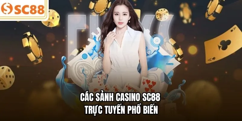 Các sảnh casino SC88 trực tuyến phổ biến