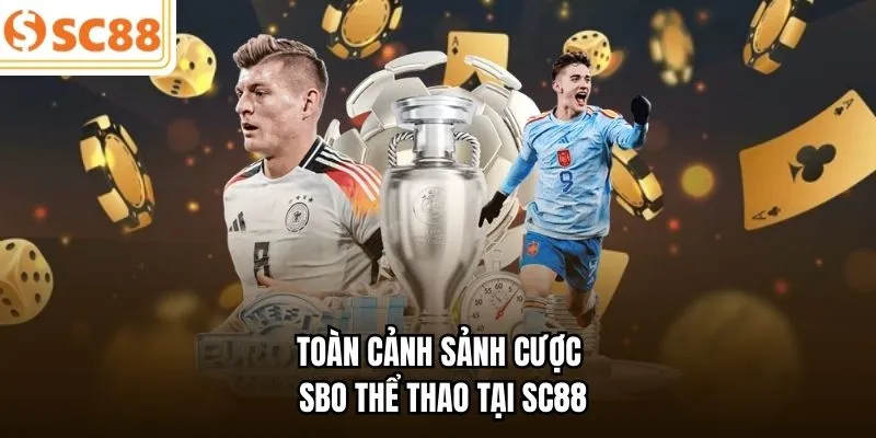 Toàn cảnh sảnh cược SBO thể thao tại SC88